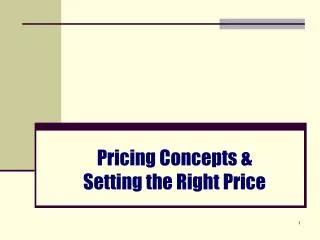 Pricing Concepts &amp; Setting the Right Price