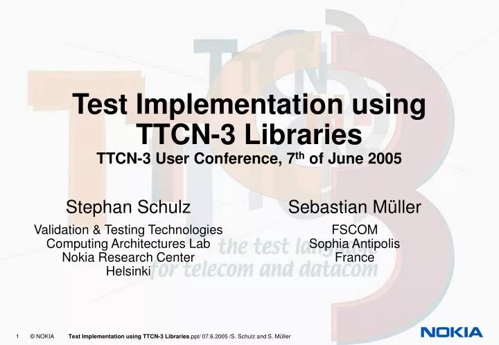 test implementation using ttcn 3 libraries ttcn 3 user conference 7 th of june 2005