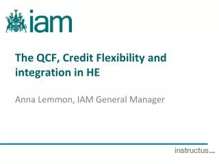 The QCF, Credit Flexibility and integration in HE
