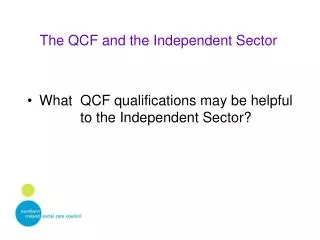 The QCF and the Independent Sector