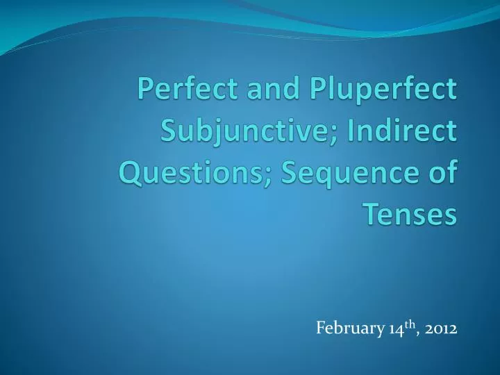 perfect and pluperfect subjunctive indirect questions sequence of tenses