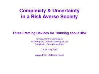 Complexity &amp; Uncertainty in a Risk Averse Society