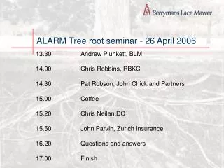 ALARM Tree root seminar - 26 April 2006