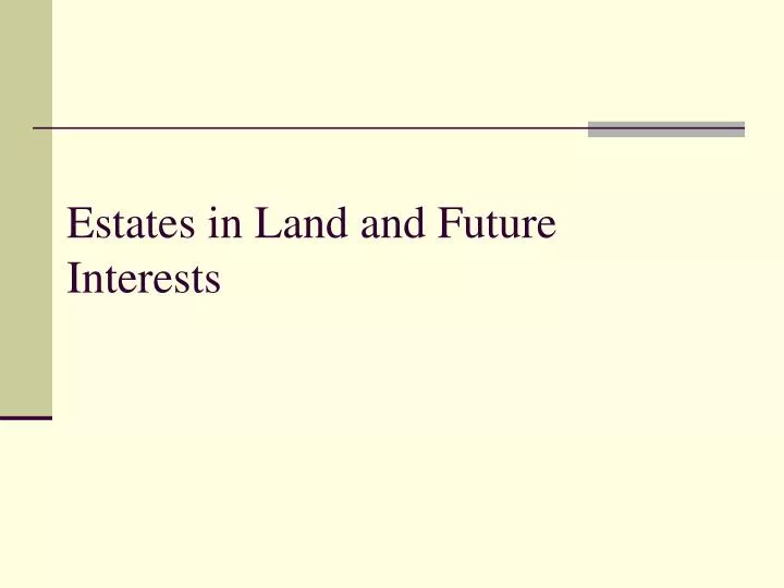 estates in land and future interests
