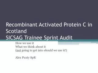 Recombinant Activated Protein C in Scotland SICSAG Trainee Sprint Audit