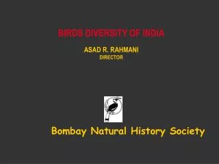 BIRDS DIVERSITY OF INDIA ASAD R. RAHMANI DIRECTOR