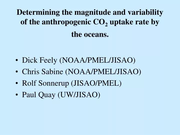 determining the magnitude and variability of the anthropogenic co 2 uptake rate by the oceans