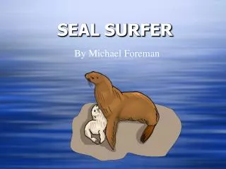 SEAL SURFER