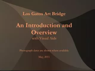 Los Gatos Art Bridge An Introduction and Overview with Visual Aids