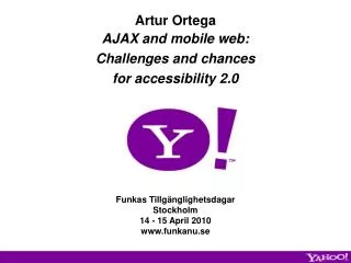 Artur Ortega AJAX and mobile web: Challenges and chances for accessibility 2.0