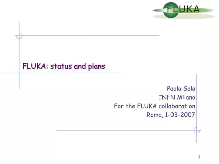 paola sala infn milano for the fluka collaboration roma 1 03 2007