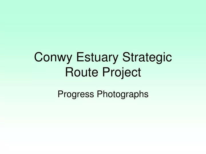 conwy estuary strategic route project