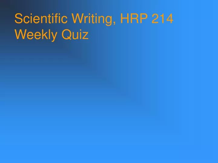 scientific writing hrp 214 weekly quiz
