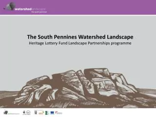 The South Pennines Watershed Landscape Heritage Lottery Fund Landscape Partnerships programme