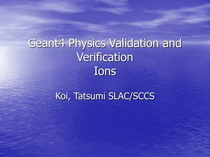 geant4 physics validation and verification ions