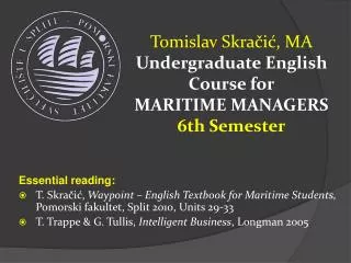 Tomislav Skra?i?, MA Undergraduate English Course for MARI TIME MANAGERS 6th Semester