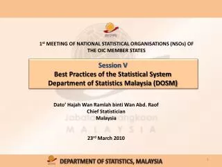 Session V Best Practices of the Statistical System Department of Statistics Malaysia (DOSM)