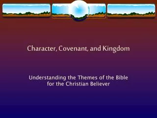 Character, Covenant, and Kingdom