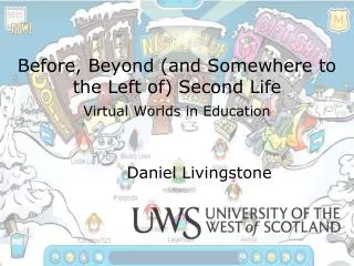 Before, Beyond (and Somewhere to the Left of) Second Life Virtual Worlds in Education