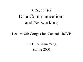 CSC 336 Data Communications and Networking Lecture 8d: Congestion Control : RSVP
