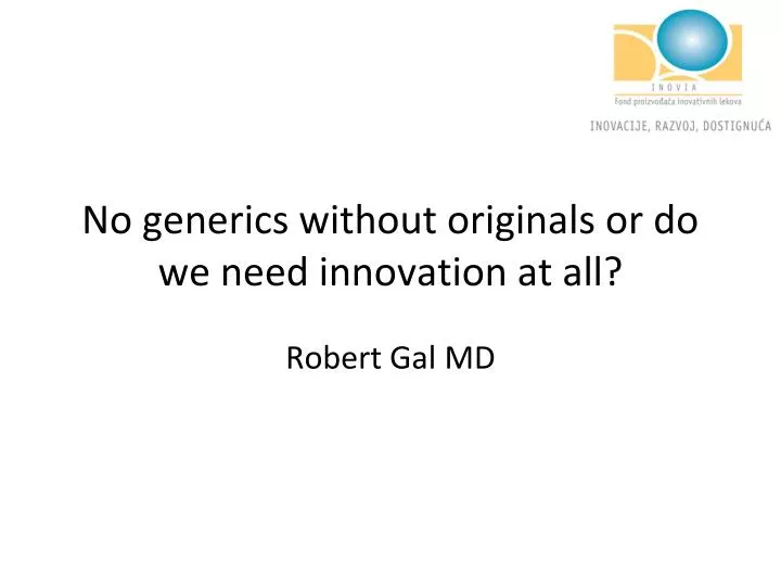 no generics without originals or do we need innovation at all