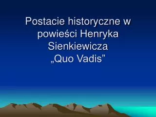 postacie historyczne w powie ci henryka sienkiewicza quo vadis