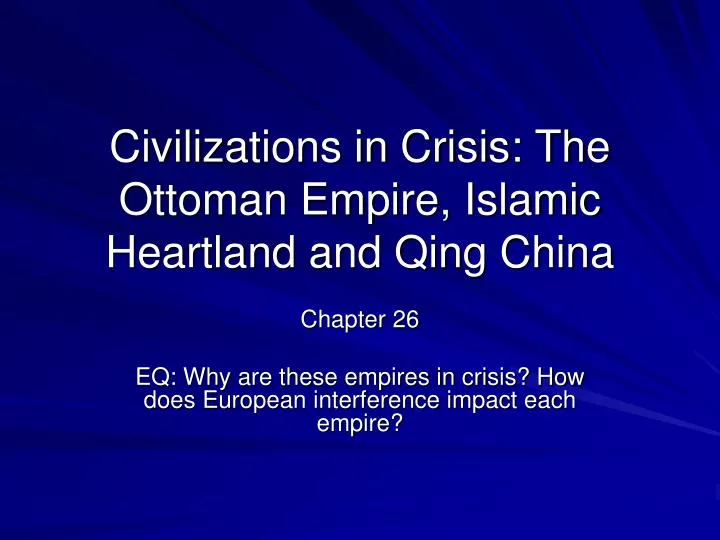 civilizations in crisis the ottoman empire islamic heartland and qing china