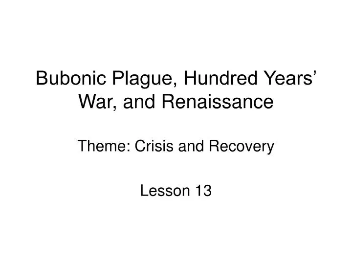 bubonic plague hundred years war and renaissance theme crisis and recovery