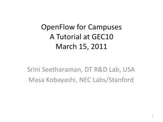 OpenFlow for Campuses A Tutorial at GEC10 March 15, 2011