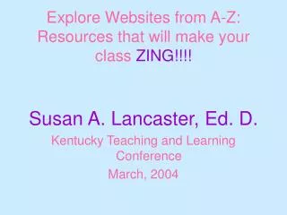 Explore Websites from A-Z: Resources that will make your class ZING!!!!