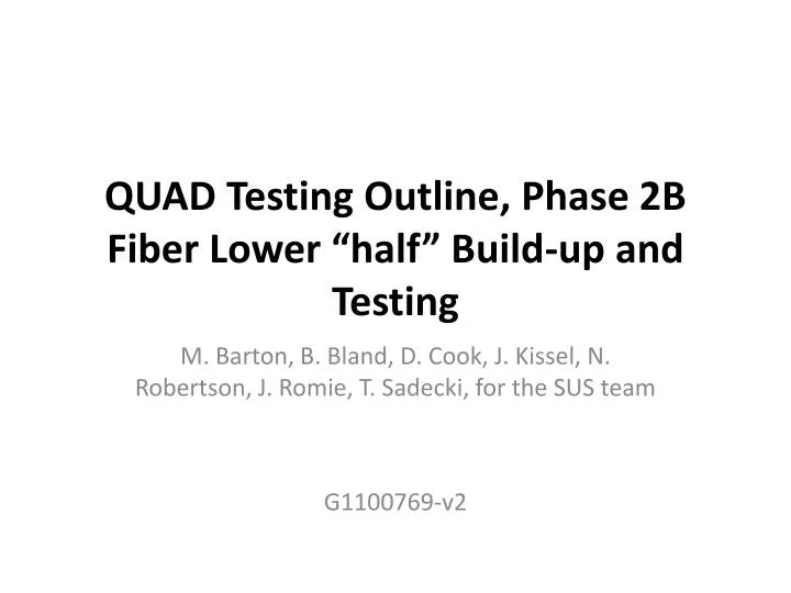 quad testing outline phase 2b fiber lower half build up and testing