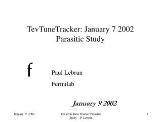 TevTuneTracker: January 7 2002 Parasitic Study