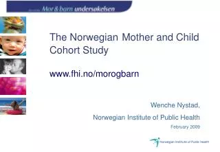 The Norwegian Mother and Child Cohort Study fhi.no/morogbarn