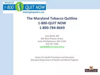 The Maryland Tobacco Quitline 1-800-QUIT NOW 1-800-784-8669 Sara Wolfe, MS