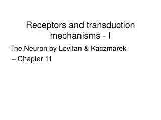 Receptors and transduction mechanisms - I