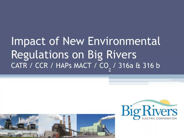 impact of new environmental regulations on big rivers catr ccr haps mact co 2 316a 316 b
