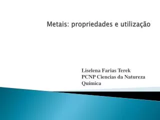 metais propriedades e utiliza o