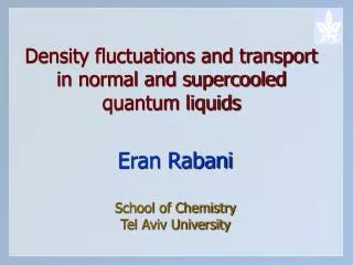 Density fluctuations and transport in normal and supercooled quantum liquids