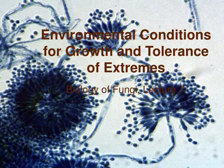 environmental conditions for growth and tolerance of extremes