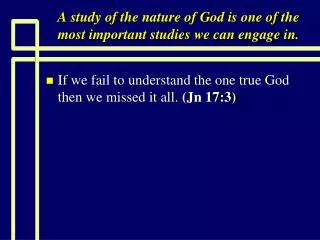 A study of the nature of God is one of the most important studies we can engage in.