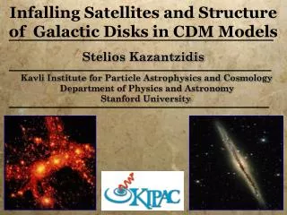 Stelios Kazantzidis Kavli Institute for Particle Astrophysics and Cosmology
