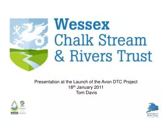 Presentation at the Launch of the Avon DTC Project 18 th January 2011 Tom Davis