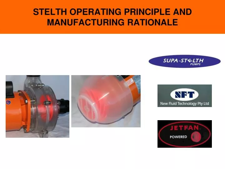 stelth operating principle and manufacturing rationale