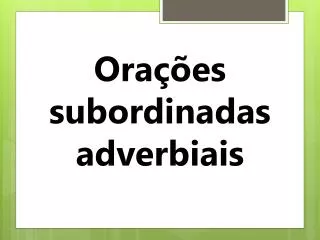 ora es subordinadas adverbiais