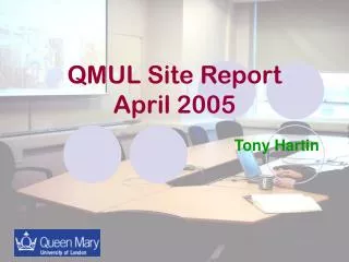 QMUL Site Report April 2005