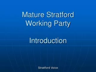 Mature Stratford Working Party Introduction