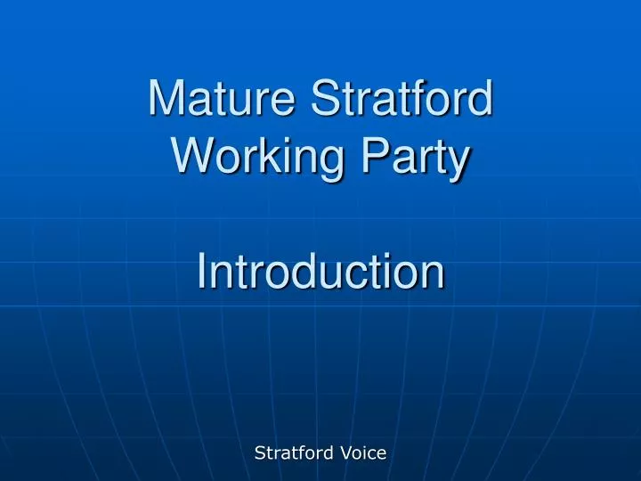 mature stratford working party introduction
