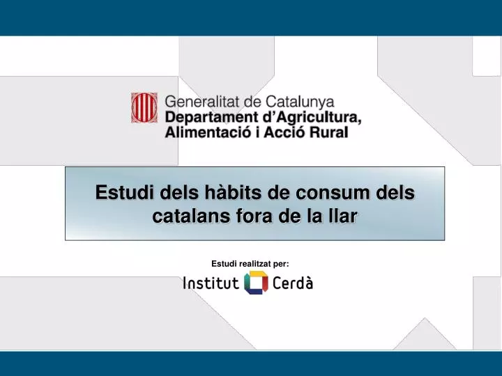 estudi dels h bits de consum dels catalans fora de la llar