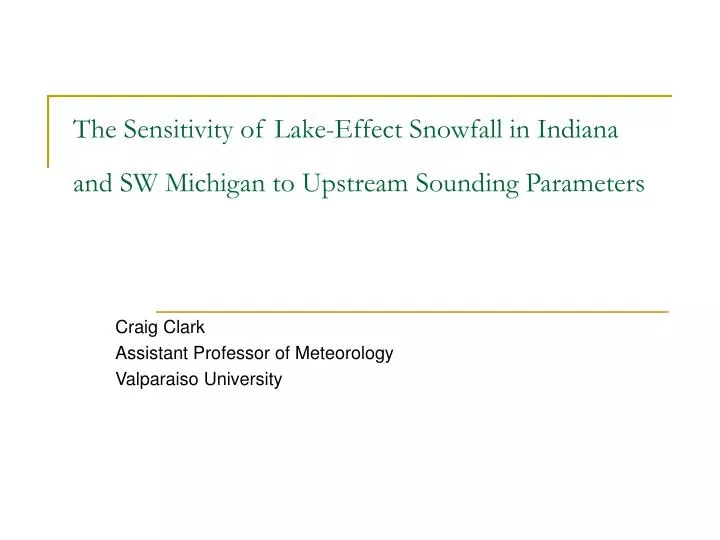 the sensitivity of lake effect snowfall in indiana and sw michigan to upstream sounding parameters
