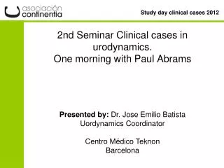 2nd Seminar Clinical cases in urodynamics. One morning with Paul Abrams